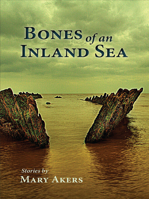 Title details for Bones of an Inland Sea (Book Club Edition) by Mary Akers - Available